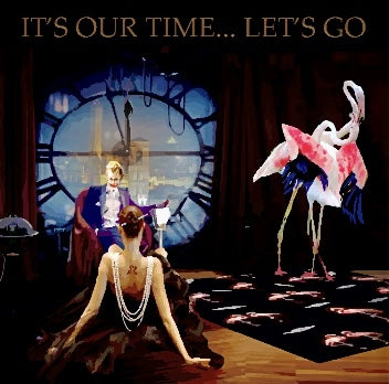 It’s Our Time… Let’s Go